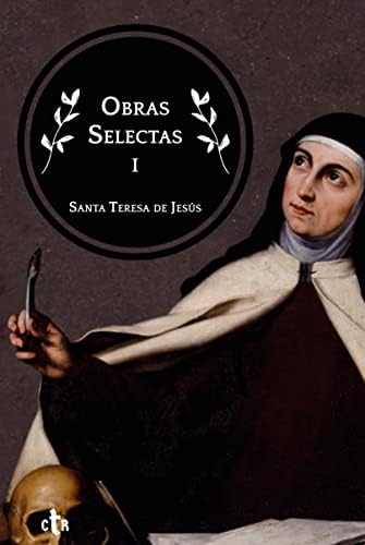 Obras Selectas I: Las moradas o El castillo interior (Obras Selectas: Santa Teresa de Jesús nº 1)