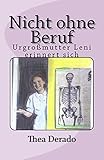 Nicht ohne Beruf: Urgrossmutter Leni erinnert sich (German Edition)