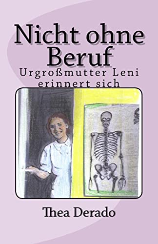 Nicht ohne Beruf: Urgrossmutter Leni erinnert sich (German Edition)