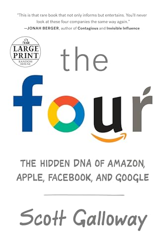 The Four: The Hidden DNA of Amazon, Apple, Facebook, and Google