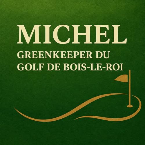 Michel, greenkeeper : les coulisses invisibles d&rsquo;un parcours de golf