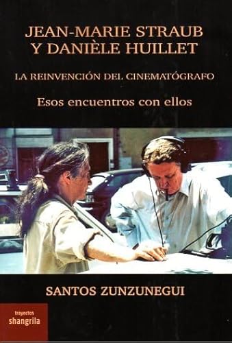 Jean-Marie Straub y Danièle Huillet: La reinvención del cinematógrafo. Esos encuentros con ell...