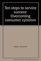 Ten steps to service success: Overcoming consumer cynicism 0872122204 Book Cover