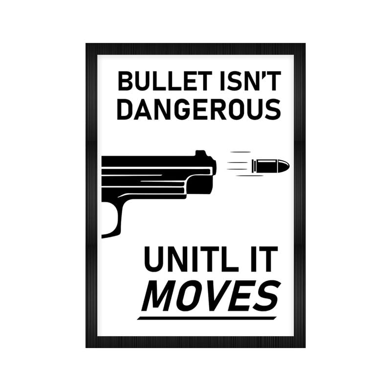 Image of CodersParadise inchBullet Isn't Dangerous Until It Moves Framed Wall Poster (12x18 Inch)|Motivational Action Quote Wall Art|Black & White Home & Office Decor for Bedroom, Living Room|Ready-to-Hang Frame