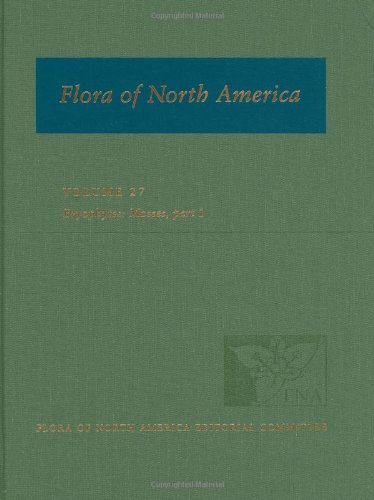 Flora of North America: Volume 27: Bryophytes: Mosses, Part 1: North of Mexico (Flora of North America, Vol. 27)