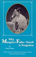 Why Margaret Fuller Ossoli Is Forgotten 0944382010 Book Cover