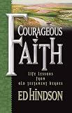 Courageous Faith: Life Lessons from Old Testament Heroes