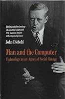 Man and the Computer: Technology as an Agent of Social Change. B000NQI7QK Book Cover