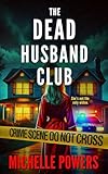 The Dead Husband Club: A Domestic Thriller with Crime and Suspense