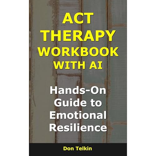ACT Therapy Workbook With AI Audiobook By Don Telkin cover art
