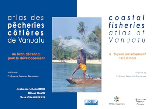 Atlas des pêcheries côtières de Vanuatu / Coastal Fisheries Atlas of Vanuatu: Un bilan décennal pour le développement / A 10-year Development Assessment (Atlas et cartes) (French Edition)