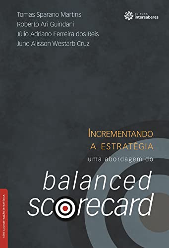 Incrementando a estratégia:: uma abordagem do balanced scorecard