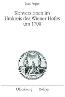 Konversionen Im Umkreis Des Wiener Hofes Um 1700 (German Edition) 3205784863 Book Cover