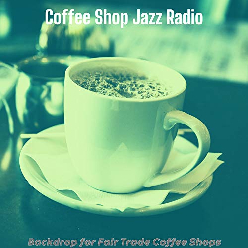 Amazon Music Coffee Shop Jazz RadioのBackdrop for Fair Trade Coffee