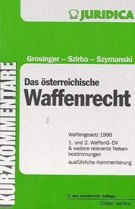 Das österreichische Waffenrecht: Waffengesetz 1996. 1. und 2. WaffenG ...