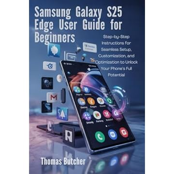 Samsung Galaxy S25 Edge User Guide for Beginners: Step-by-Step Instructions for Seamless Setup, Customization, and Optimization to Unlock Your Phone’s Full Potential