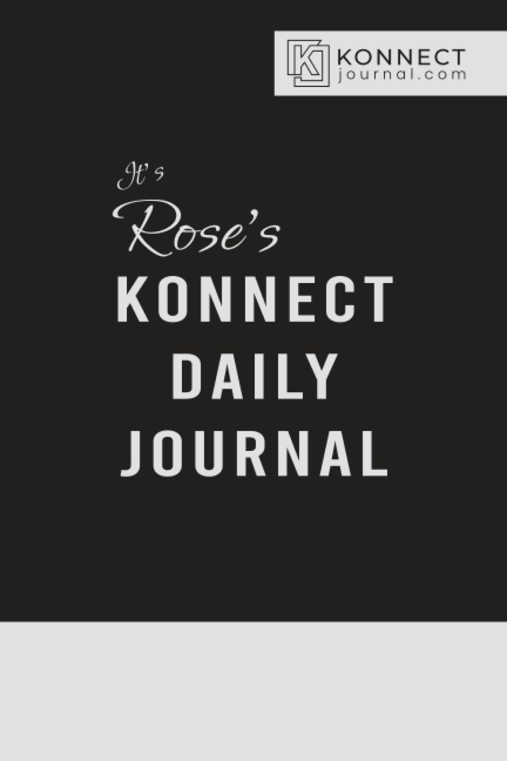 It’s Rose’s Konnect Daily Journal