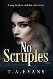 No Scruples: A story based on truth but built on lies.