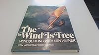 The wind is free: Windsurfing with Ken Winner 0720712564 Book Cover