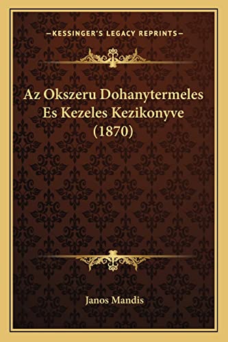 Az Okszeru Dohanytermeles Es Kezeles Kezikonyve (1870) (Hungarian Edition)