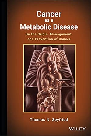 Cancer as a Metabolic Disease: On the Origin, Management, and Prevention of Cancer-Wow! eBook