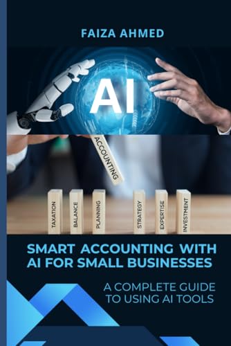 Smart Accounting with AI for Small Businesses: A Complete Guide to Using AI Tools