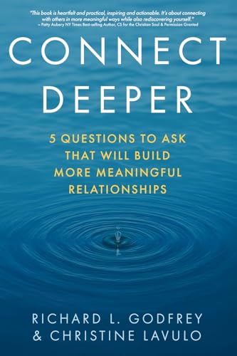 Connect Deeper: 5 Questions to Ask That Will Build More Meaningful Relationships