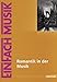 Produktbild EinFach Musik: Romantik in der Musik (EinFach Musik: Unterrichtsmodelle für die Schulpraxis)