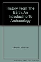 HISTORY FROM THE EARTH: AN INTRODUCTION TO ARCHAEOLOGY B0013K0NJY Book Cover