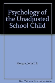 Hardcover Psychology of the Unadjusted School Child Book