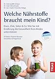 Welche Nährstoffe braucht mein Kind?: Eisen, Zink, Selen & Co: Wie Sie mit Ernährung die Gesundheit Ihres Kindes unterstützen. 55 kleine Vitamin-Booster: Smoothies und Fingerfood