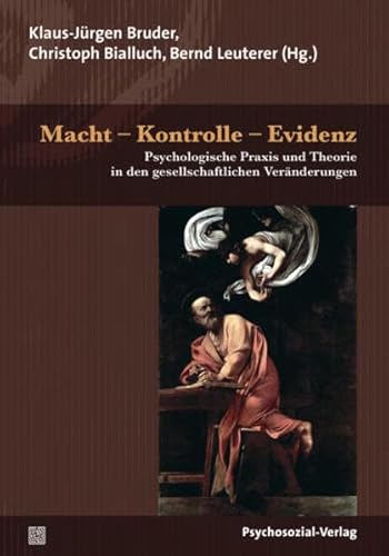 Macht – Kontrolle – Evidenz: Psychologische Praxis und Theorie in den gesellschaftlichen Veränderungen. Eine Publikation der NGfP (Forschung psychosozial)