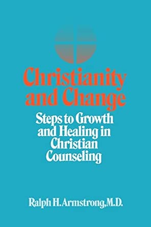 Christianity and Change: Steps to Growth and Healing in Christian Counseling book cover
