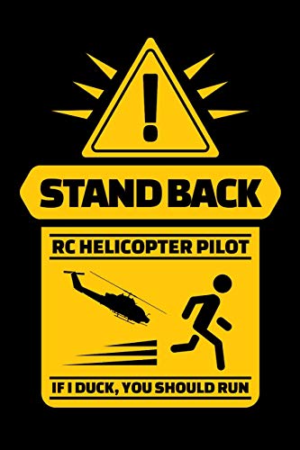 Stand Back RC Helicopter Pilot If I Duck You Should Run: Helicopter Journal, Helicopter Pilot Notebook Note-Taking Planner Book, Helicopters Lovers Birthday Present, Gifts for Flying Lessons