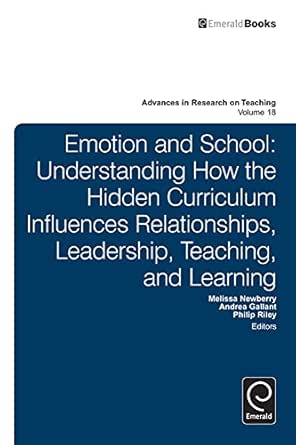 Emotion and School: Understanding How the Hidden Curriculum Influences Relationships, Leadership, Teaching, and Learning book cover