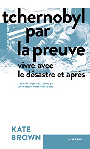 Tchernobyl par la preuve: Vivre avec le désastre et après