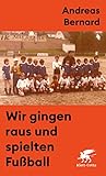 Wir gingen raus und spielten Fußball