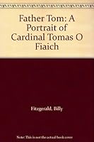 Father Tom: A Portrait of Cardinal Tomas O Fiaich 0006275214 Book Cover