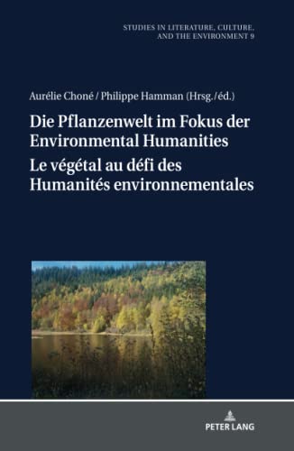 Die Pflanzenwelt im Fokus der Environmental Humanities / Le végétal au défi des Humanités environnementales: Deutsch-franzoesische Perspektiven / Perspectives franco-allemandes: 9