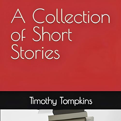 A Collection of Short Stories by Timothy Tompkins episode artwork