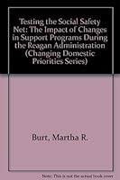 Testing the Social Safety Net: The Impact of Changes in Support Programs during the Reagan Administration (Changing Domestic Priorities Series) 0877663920 Book Cover