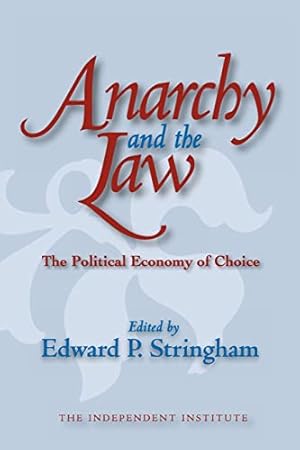 Anarchy and the Law: The Political Economy of Choice (Independent Studies in Political Economy)