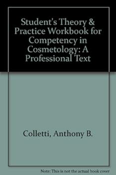 Paperback Student's Theory & Practice Workbook for Competency in Cosmetology: A Professional Text Book