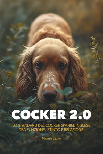  Cocker 2.0: Lo standard del Cocker Spaniel Inglese tra funzione, istinto e relazione