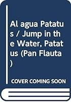 Al agua Patatus / Jump in the Water, Patatus (Pan Flauta) (Spanish Edition) 9500713527 Book Cover