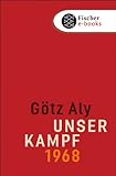  Unser Kampf: 1968 - ein irritierter Blick zurück
