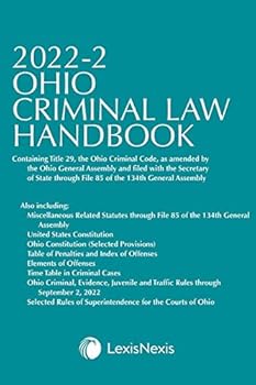 Paperback Ohio Criminal Law Handbook 2022-2: Containing Title 29, the Ohio Criminal Code, as amended by the Ohio General Assembly and filed with the Secretary ... Assembly (The Ohio Criminal Law Handbooks) Book