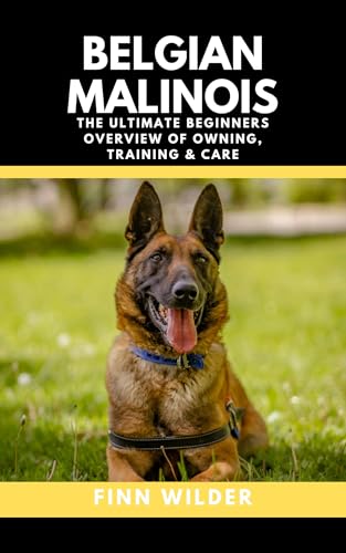 Belgian Malinois: The Ultimate Beginners Overview Of Owning, Training &