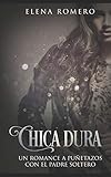  Chica Dura: Un Romance a Puñetazos con el Padre Soltero (Novela Romántica, Band 1)