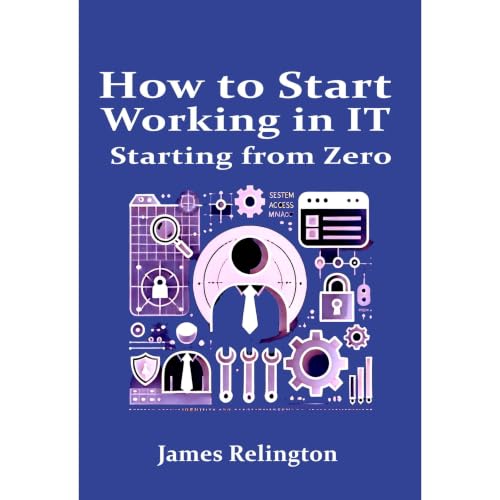 How to start working in IT starting from zero Audiobook By James Relington cover art